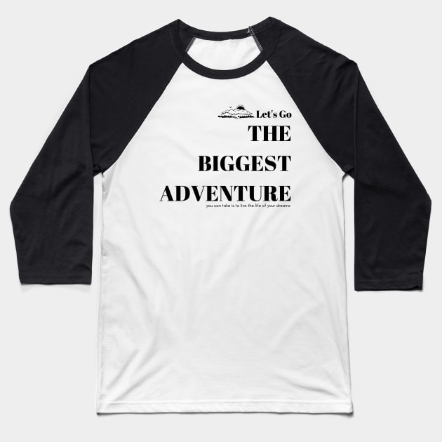 The biggest adventure you can take is to live the life of your dreams Baseball T-Shirt by TrekTales